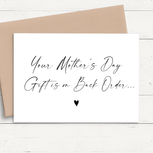 a card with the words, your mother's day gifts on back order