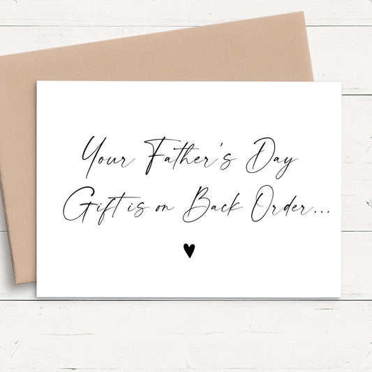 a card with the words, your father's day gifts on back order